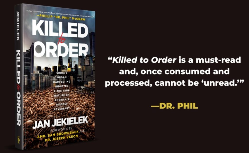 Killed to Order: China's Organ Harvesting Industry and the True Nature of America's Biggest Adversary: Jekielek, Jan, Brownback, Sam, Varon, Joseph: 9781510786509: Amazon.com: Books