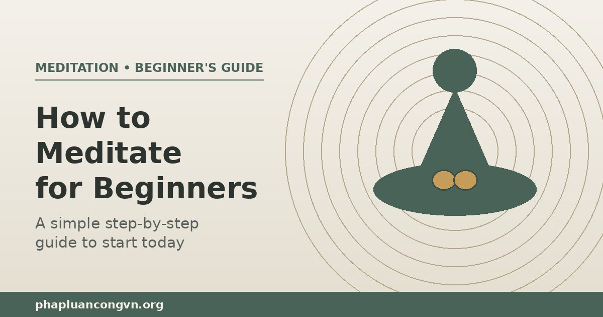How to Meditate for Beginners: Step-by-Step Guide